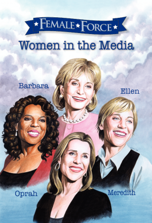 Cover of Female Force: Female Force: Women in the Media: Oprah, Barbara Walters, Ellen DeGeneres & Meredith Vieira