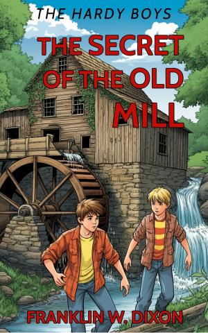 The Hardy Boys #3: The Secret of the Old Mill