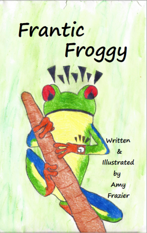 Cover of The Adventures of Frantic Froggy and Friends #2: Frantic Froggy: A Children\'s Book about the Joy of Reading