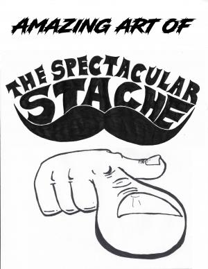 Stache Originals: Amazing Art of The Spectacular Stache