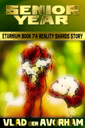 Reality Shards: Senior Year: An Eturnium Story