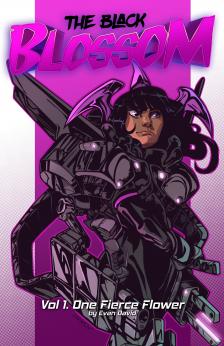 The Black Blossom: Volume 1: "One Fierce Flower" Graphic Novel